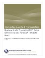 Product Description: In this publication, the participant will use Microsoft WORD 2007, 2010, or 2013, the BANA Template, and Duxbury Braille Translator.In WORD, itwill cover attaching the BANA Template to WORD documents, formatting the document using the BANA Template tools, and importing the WORD file into DBT. In DBT, youwill learn to choose the correct translation template and translation table, set up the document page preferences, review, translate and save files as DXP, DXB and BRF’s. In the publication, we will also cover entering DBT codes in a DXP file, creating templates from a DXB file, and learn various shortcut keys.</br> Duxbury Braille Translator Quick Reference Guide