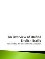 Product Description: This is a self-study training that focuses on the aspects of UEB which present the most change. There are various exercises to practice throughout the training to reinforce what you are learning. Individuals should have a copy of the ICEB UEB Instruction Manual.</br></br>This self-study program includes a print copy of the Overview of Unified English Braille handout and an instructional DVD. The instructional DVD is a recording of Cindi Laurent, NBA Trainer, presenting the material to a group of students at American Printing House for the Blind.</br> An Overview of Unified English Braille